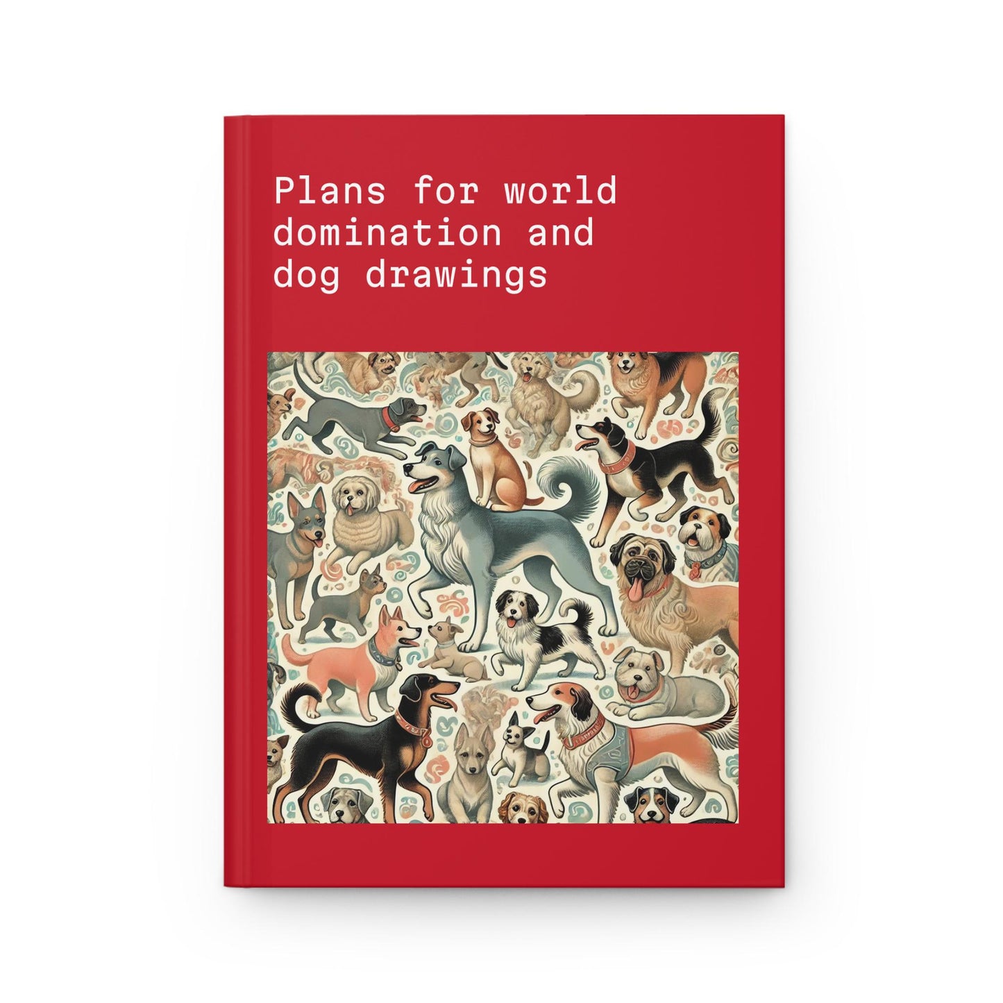 Dog Journal Hardcover - Funny Domination Vintage Design Matte Journal - Humorous Notebook, Book Lovers Gift, Retro Art Diary, Dog Lover Gift