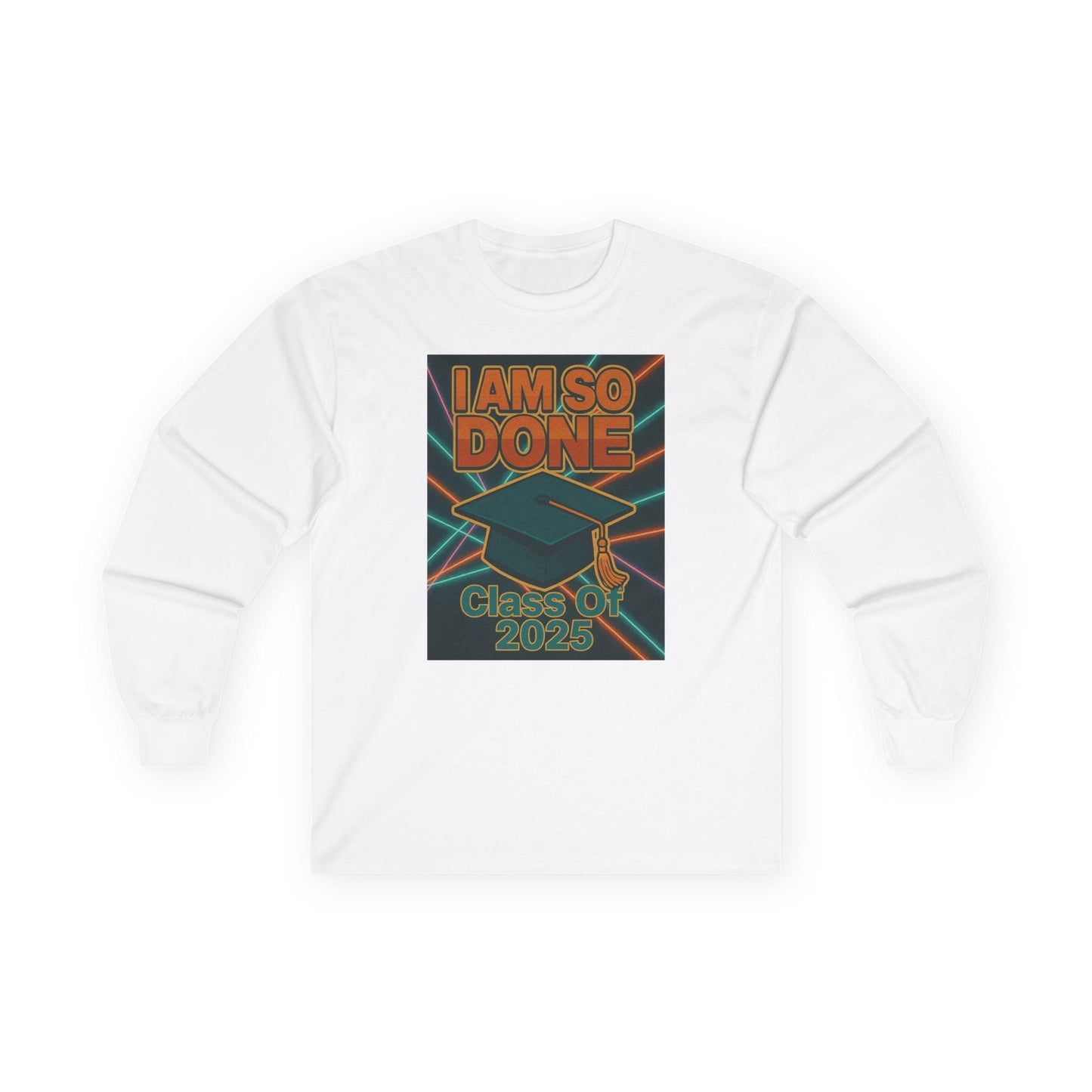 Graduation Long Sleeve Tee, I Am So Done Class of 2025 Shirt, Unisex Graduate Gift, Grad Tee, High School or College Apparel, School Spirit