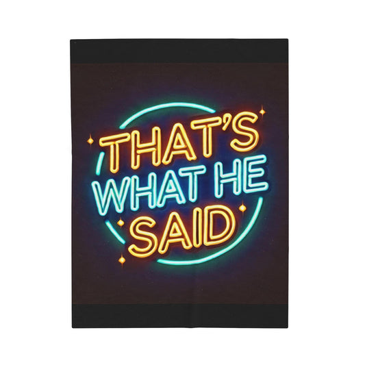 Velveteen Blanket, Funny That's What He Said Vintage Neon Design, Plush Throw for LGBT Humans and Pets, Gay Decor, LGBT Pride Plush Throw