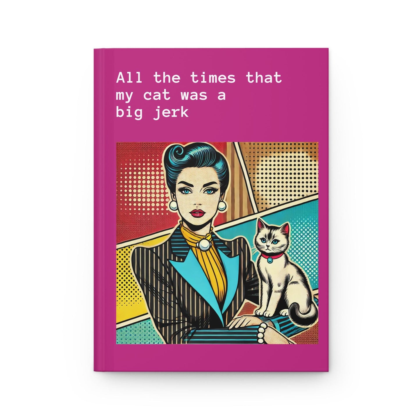 Cat Journal Hardcover - Funny Vintage Pop Art Matte Journal - Humorous Notebook, Book Lover Gift, Retro Art Diary, LGBT Cat Lover Gift