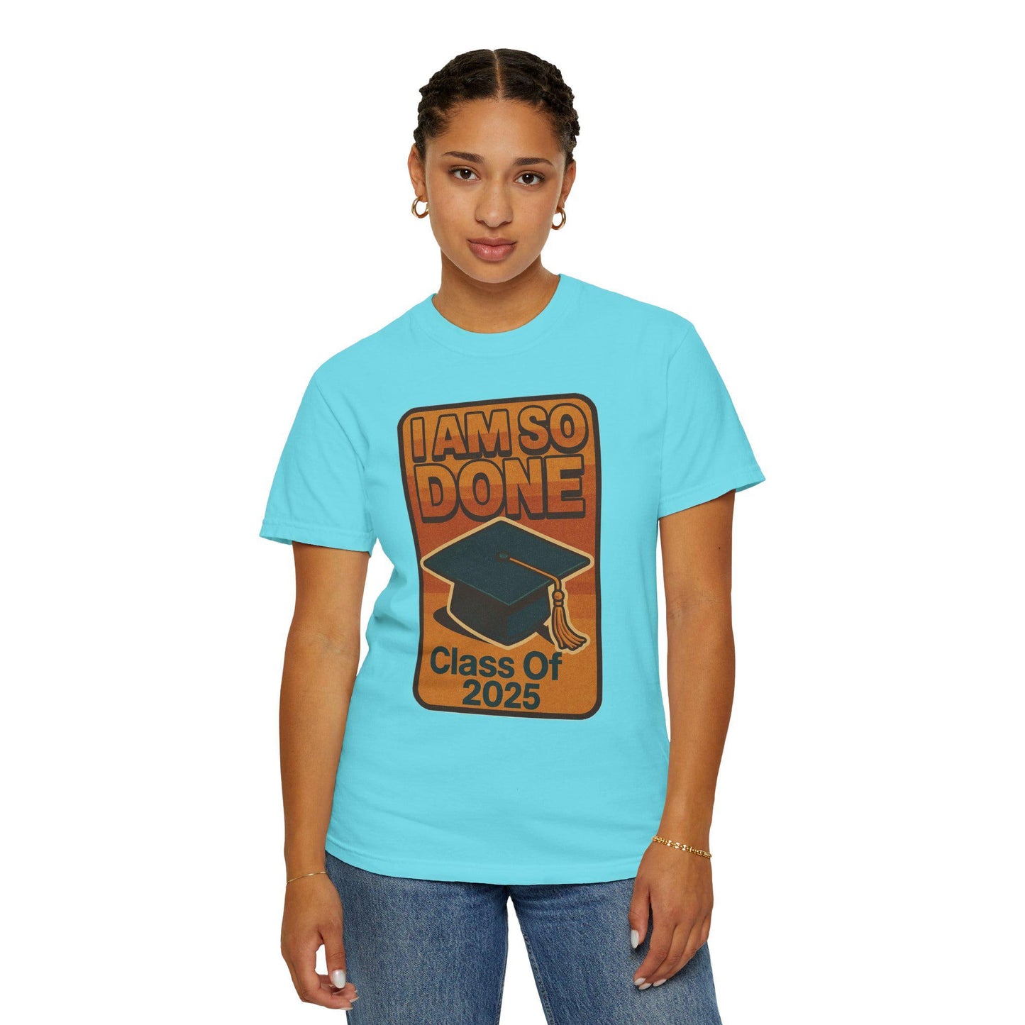 Funny Graduation T-Shirt, Class of 2025 Tee, Celebrate Achievement, I Am So Done Unisex Shirt, High School or College Grads Gift