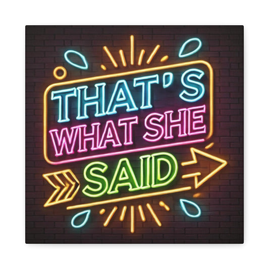 Canvas Print, That's What She Said Vintage Neon Sign Design, Funny Queer Wall Art, Modern LGBT Decor, Gay Housewarming, Chic Matte Canvas