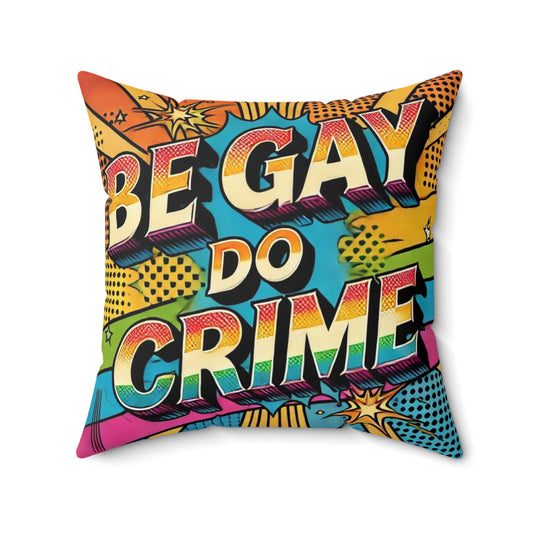 Be Gay Do Crime Pillow, Funny Pop Art Retro Design, Vintage Charm, LGBT Gay Housewarming Gift, Soft Square Throw Pillow, Humorous Gay Decor