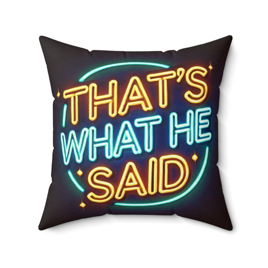 Square Pillow, That's What He Said Vintage Neon Sign, Retro Charm, Funny Unique Housewarming Throw Pillow, Home Decor Birthday Gift