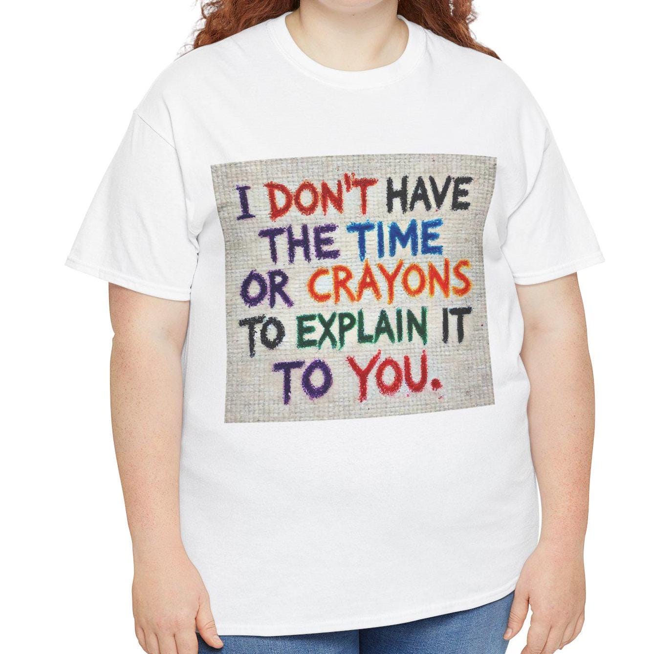 Funny Tee, Sarcastic Time Or Crayons Design, Unisex Apparel Graphic Top Gift, Graphic Top, Heavy Cotton T-shirt, 7 Colors & 8 Sizes