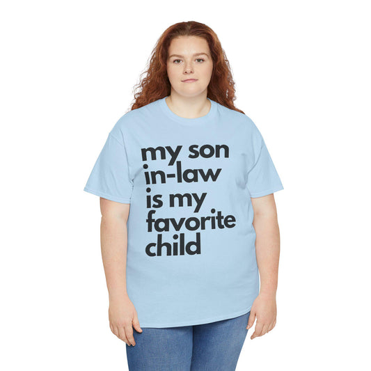 Funny Family Tee - My Son-in-Law is My Favorite Child, Gift for In-Laws, Family Reunion Shirt, Lighthearted Humor, Mother's Day Casual Wear
