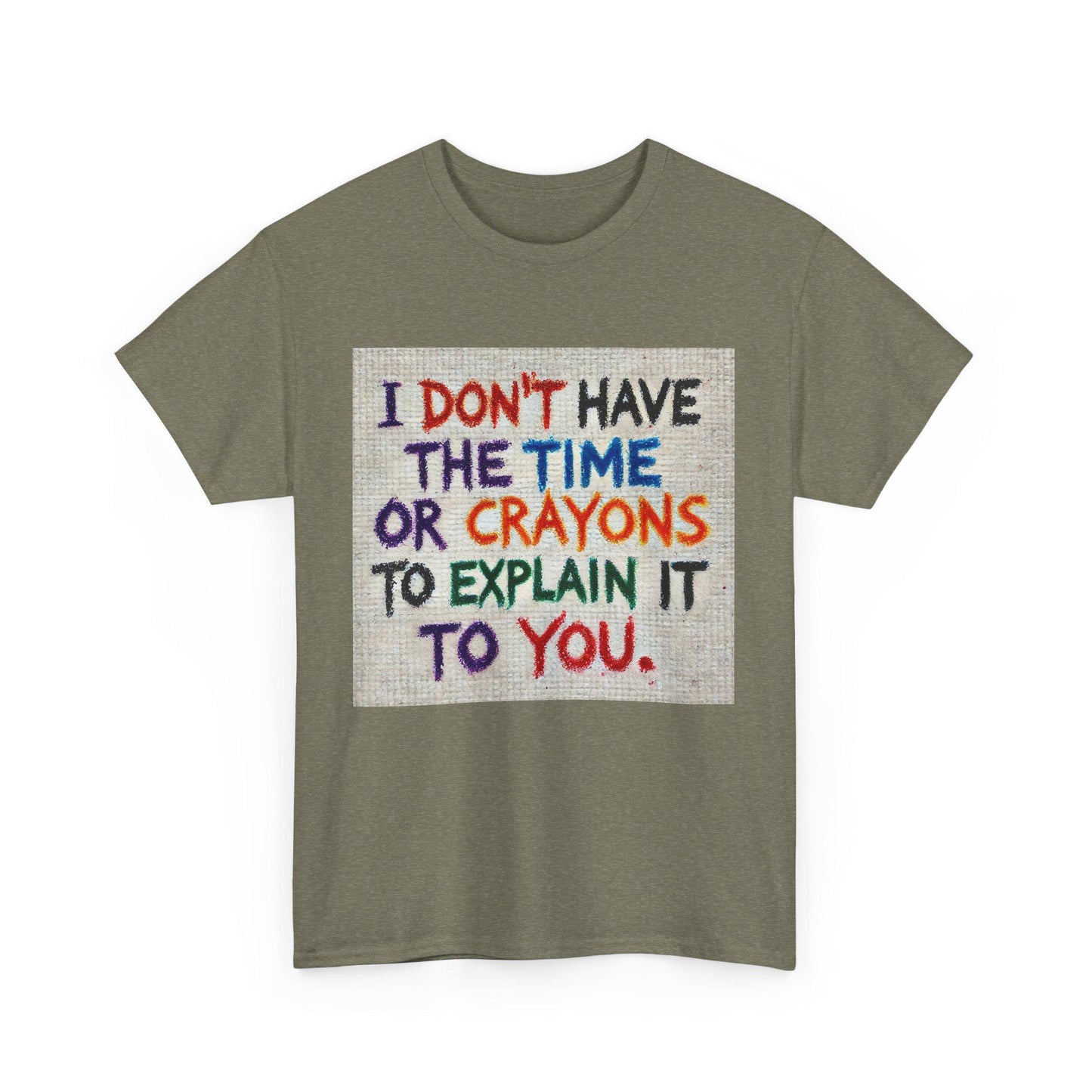 Funny Tee, Sarcastic Time Or Crayons Design, Unisex Apparel Graphic Top Gift, Graphic Top, Heavy Cotton T-shirt, 7 Colors & 8 Sizes