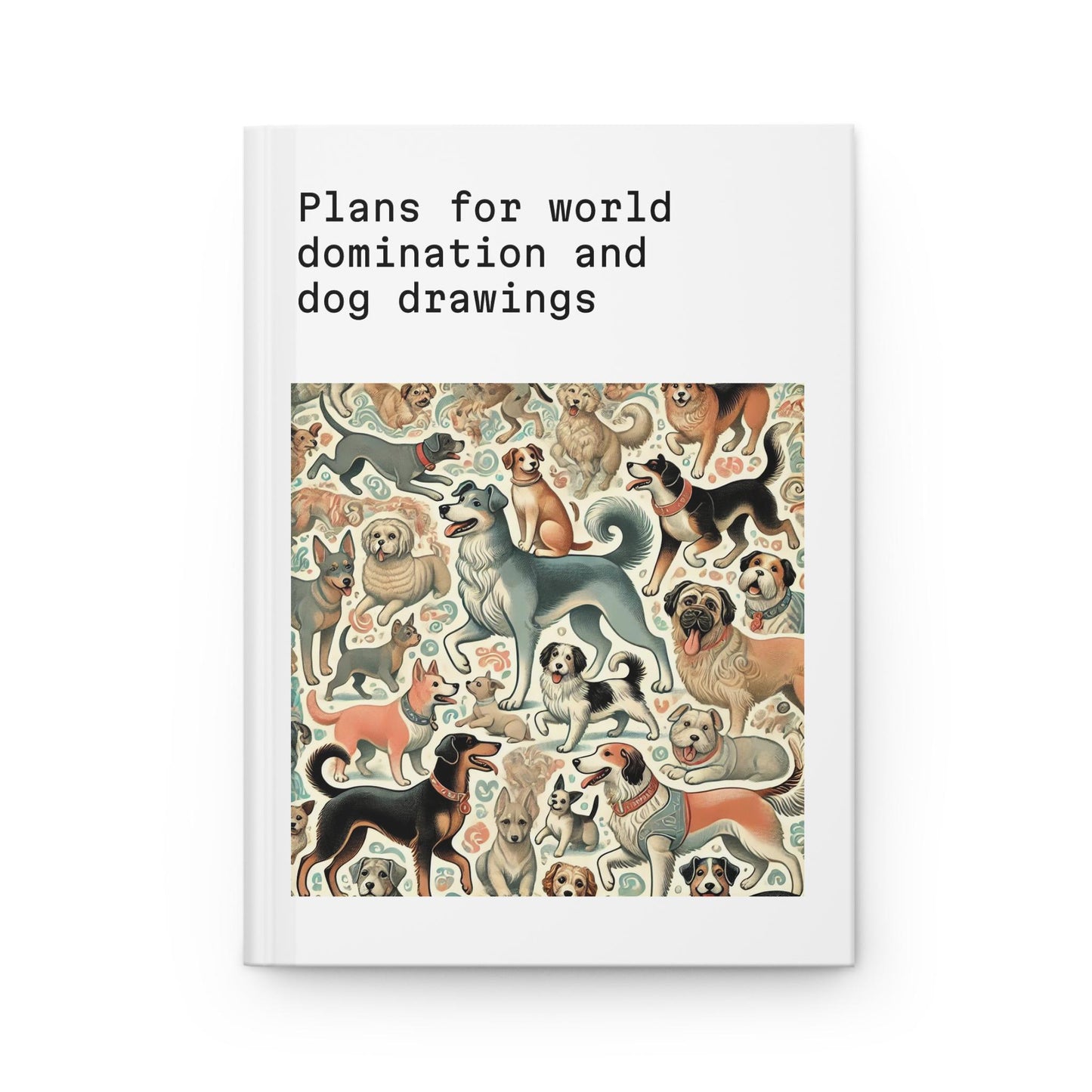 Dog Journal Hardcover - Funny Domination Vintage Design Matte Journal - Humorous Notebook, Book Lovers Gift, Retro Art Diary, Dog Lover Gift