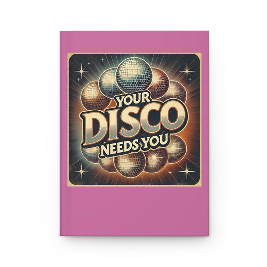 Journal Hardcover, Your Disco Needs You Pop Art Design Matte Journal, Humorous Notebook Gift, Retro Dancing Queen Art Diary