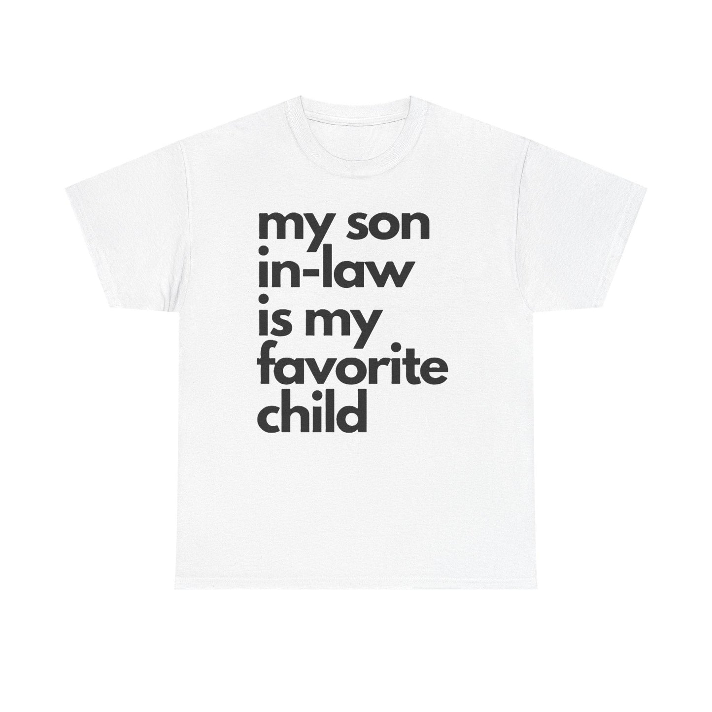 Funny Family Tee - My Son-in-Law is My Favorite Child, Gift for In-Laws, Family Reunion Shirt, Lighthearted Humor, Mother's Day Casual Wear