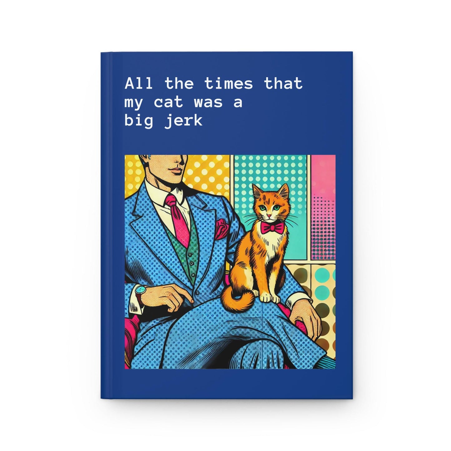 Cat Journal Hardcover - Funny Vintage Pop Art Matte Journal - Humorous Notebook, Book Lover Gift, Retro Art Diary, LGBT Cat Lover Gift